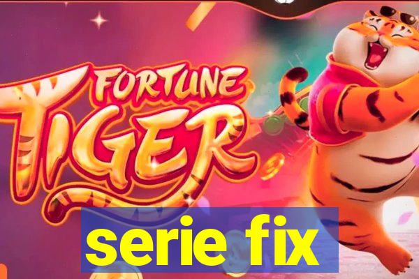 serie fix